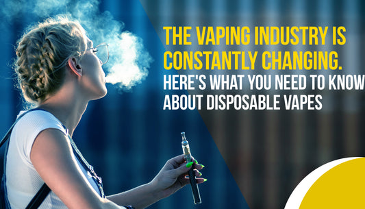 The Vaping Industry is Constantly Changing. Here's What You Need To Know About Disposable Vapes